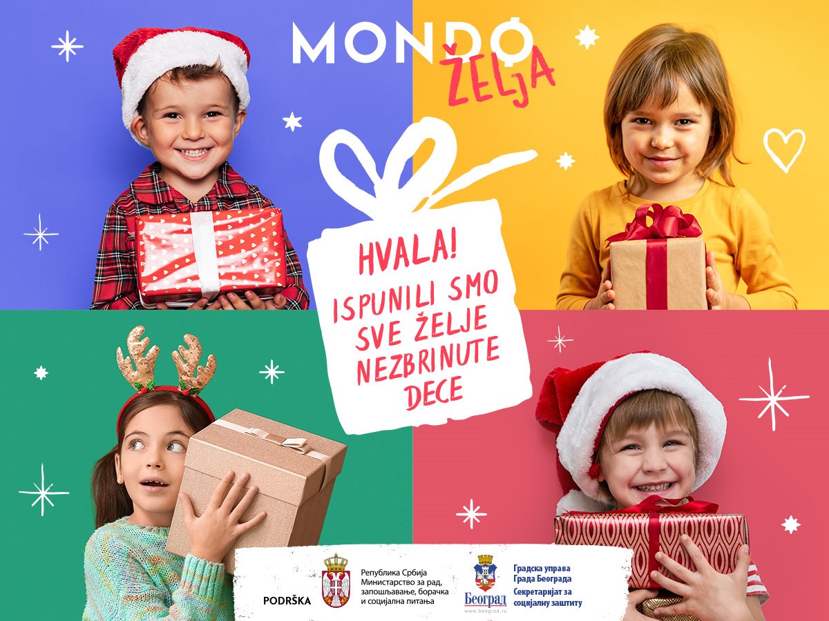 Cilj humanitarne akcije “MONDO ŽELJA” je da svaka praznična sezona bude ispunjena ljubavlju, radošću i solidarnošću, a bez vas, ljudi velikog srca, ne bismo uspeli u ostvarivanju ovog cilja.